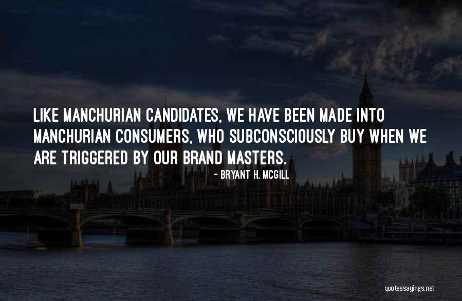 Manchurian Quotes By Bryant H. McGill Manchurian Quotes By Bryant H. McGill