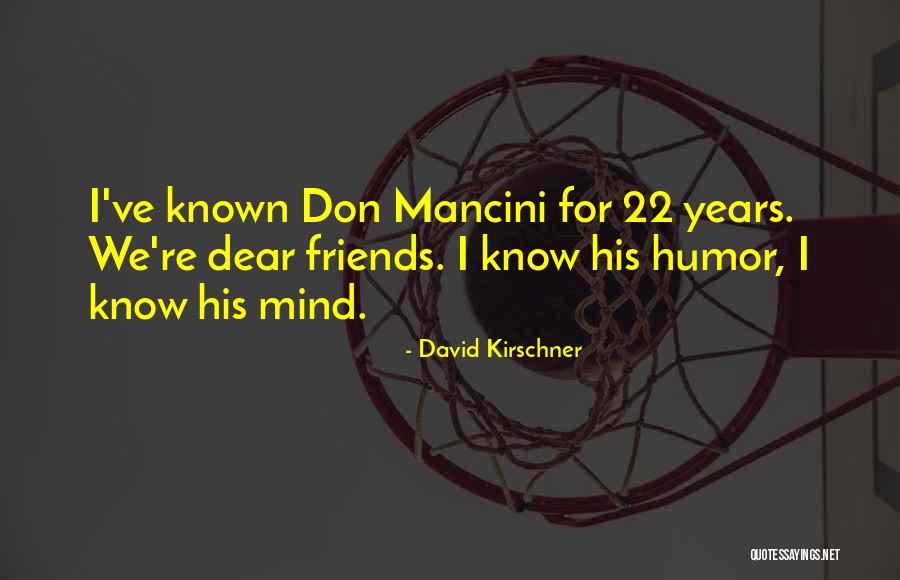 Mancini Quotes By David Kirschner