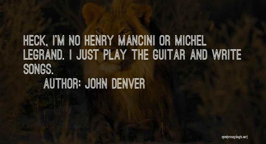 Mancini Quotes By John Denver