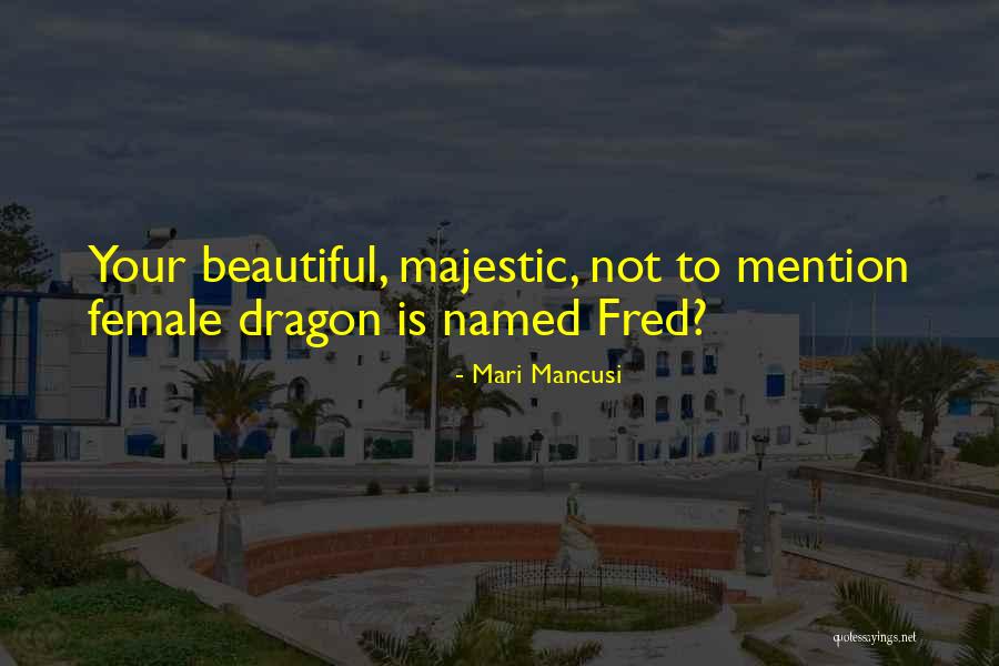 Mancusi Mari Quotes By Mari Mancusi