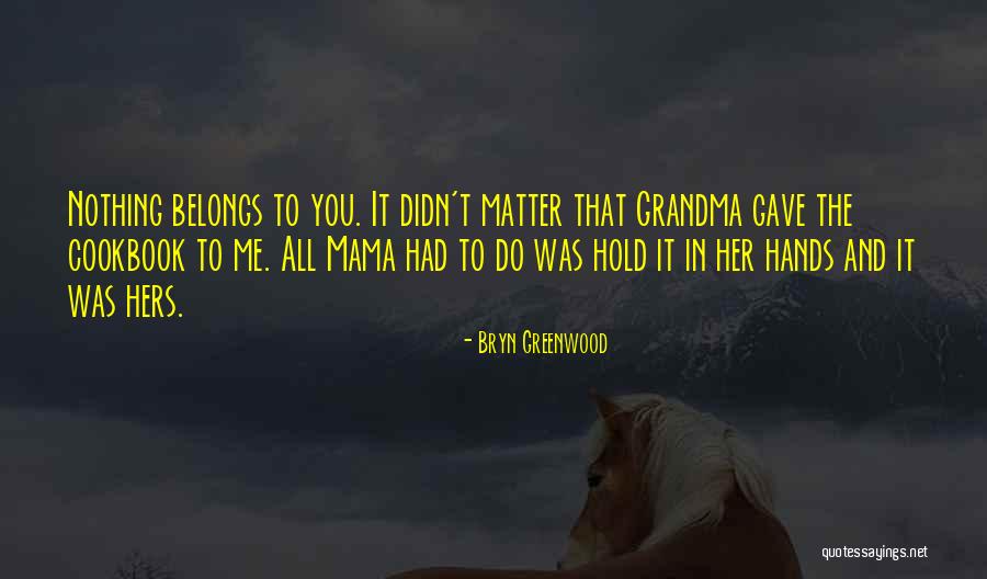 Manda Bala Quotes By Bryn Greenwood Manda Bala Quotes By Bryn Greenwood