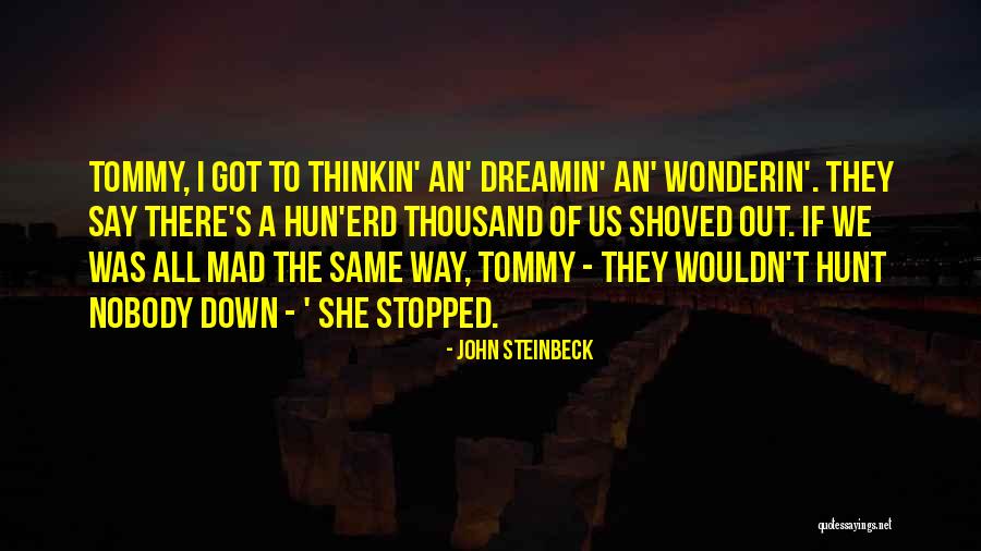 Mandara Cheppundo Quotes By John Steinbeck Mandara Cheppundo Quotes By John Steinbeck
