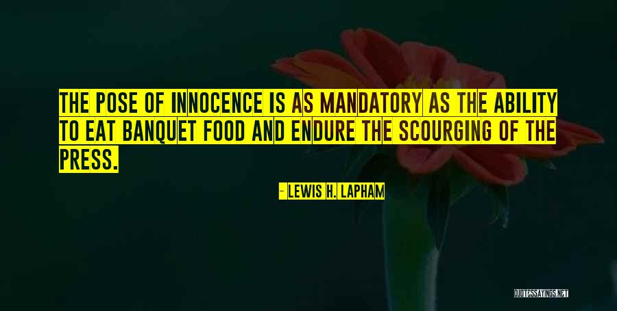 Mandatory Pose Quotes By Lewis H. Lapham Mandatory Pose Quotes By Lewis H. Lapham