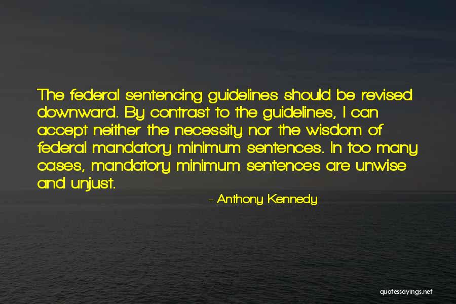 Mandatory Sentences Quotes By Anthony Kennedy Mandatory Sentences Quotes By Anthony Kennedy