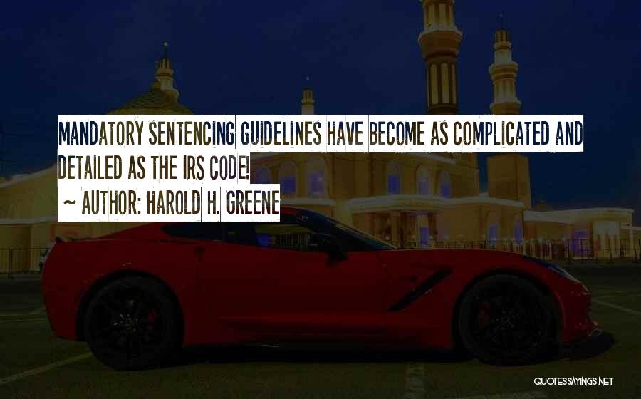 Mandatory Sentencing Quotes By Harold H. Greene