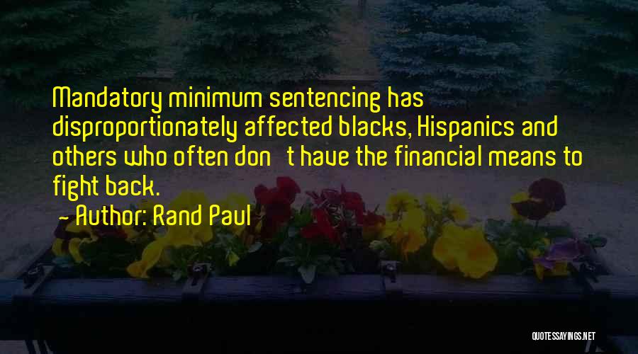 Mandatory Sentencing Quotes By Rand Paul
