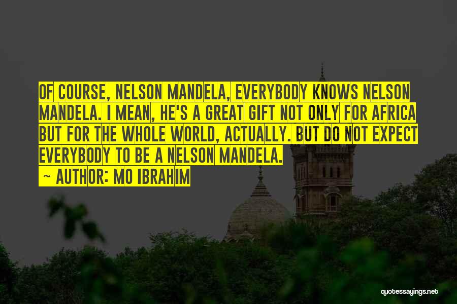 Mandela's Quotes By Mo Ibrahim