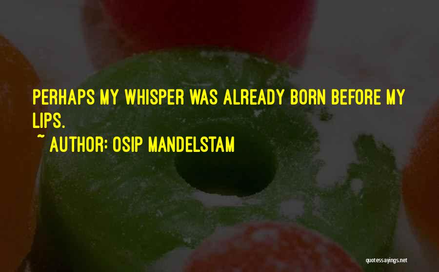 Mandelstam Quotes By Osip Mandelstam