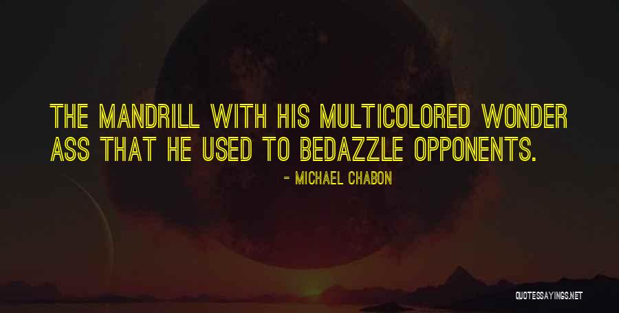 Mandrill Quotes By Michael Chabon Mandrill Quotes By Michael Chabon