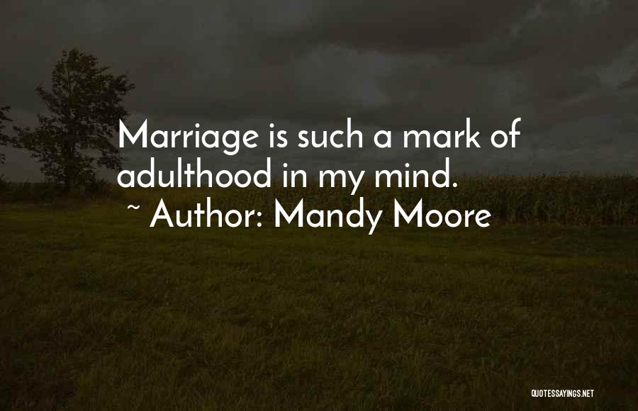 Mandy Moore Quotes 1497671