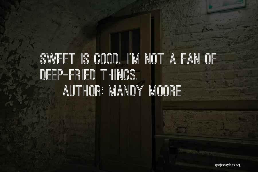 Mandy Moore Quotes 2089787
