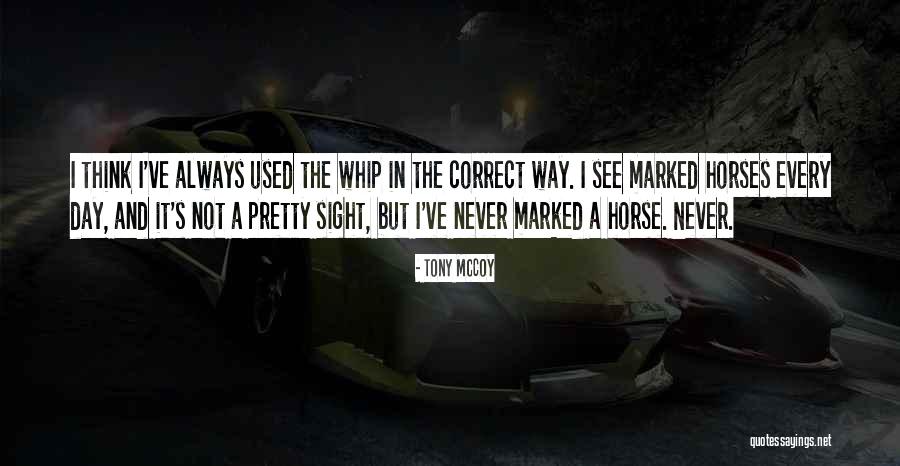 Manejar Lentamente Quotes By Tony McCoy Manejar Lentamente Quotes By Tony McCoy