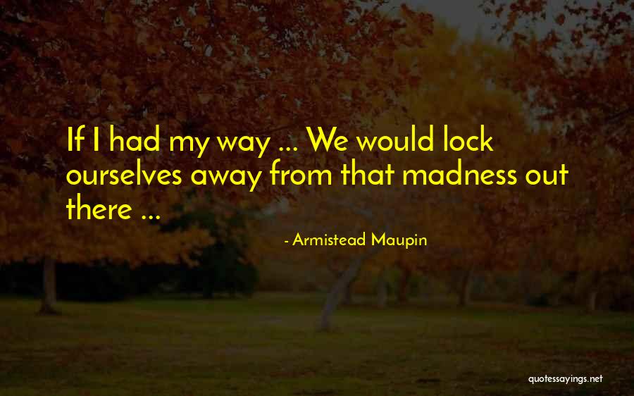 Manejo De Emociones Quotes By Armistead Maupin Manejo De Emociones Quotes By Armistead Maupin