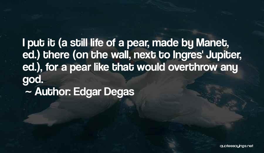 Manet Artist Quotes By Edgar Degas