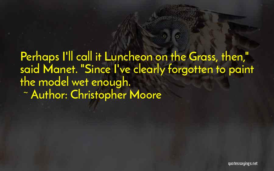 Manet Quotes By Christopher Moore