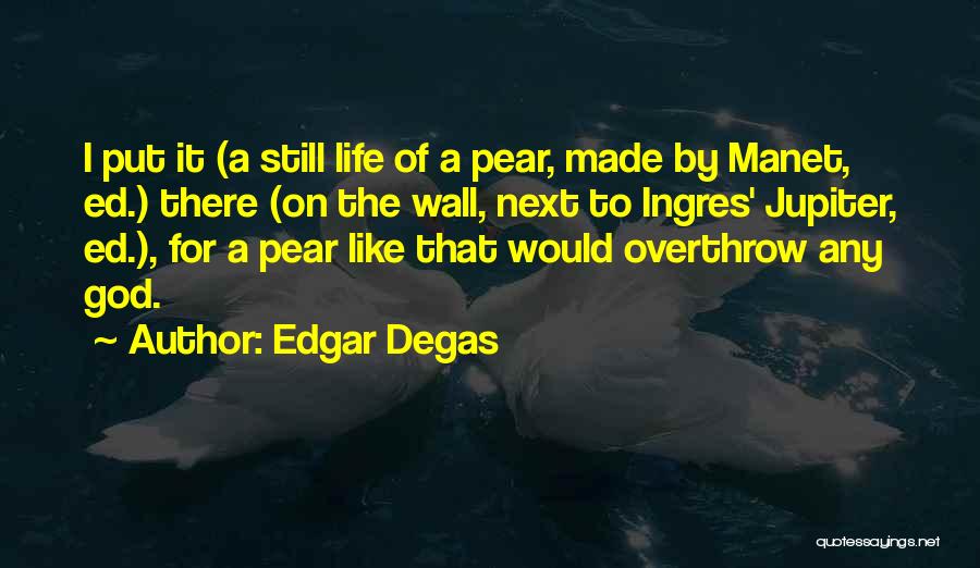 Manet Quotes By Edgar Degas