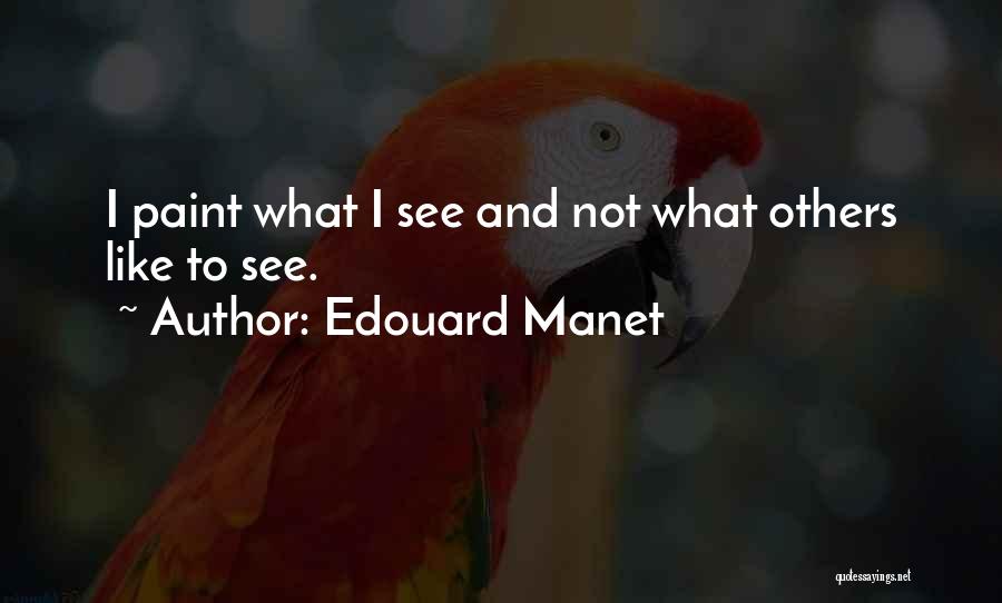 Manet Quotes By Edouard Manet