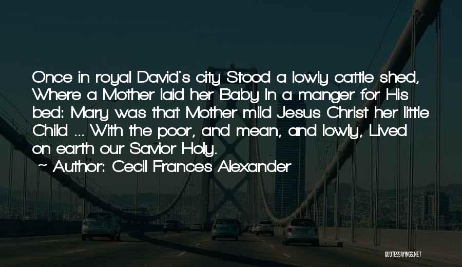 Manger Quotes By Cecil Frances Alexander