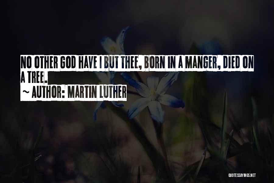 Manger Quotes By Martin Luther