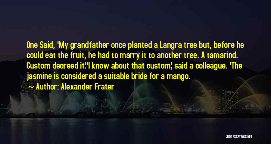 Mango Tree Quotes By Alexander Frater