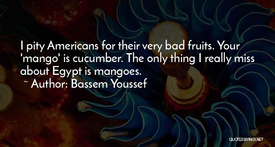 Mangoes Quotes By Bassem Youssef