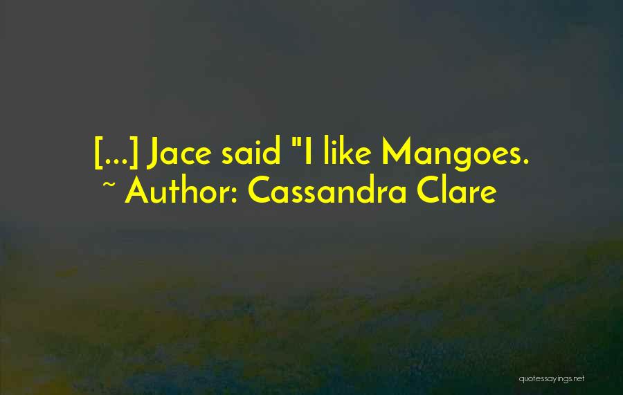 Mangoes Quotes By Cassandra Clare