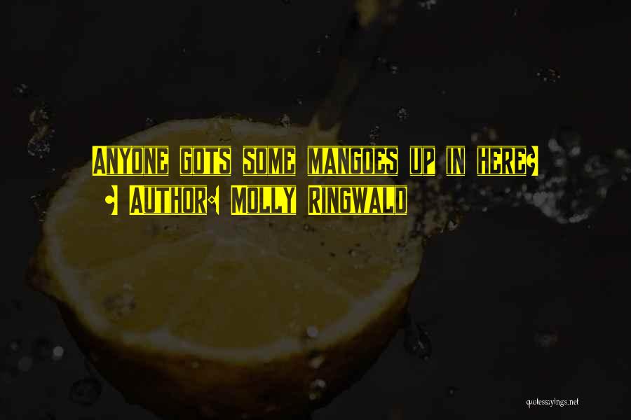 Mangoes Quotes By Molly Ringwald