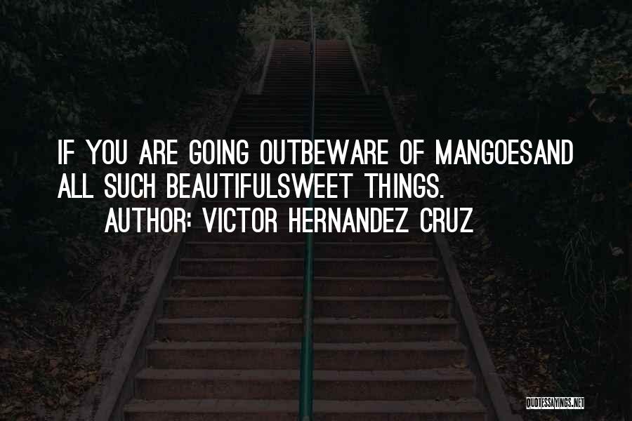 Mangoes Quotes By Victor Hernandez Cruz