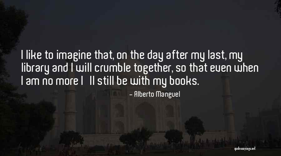 Manguel Alberto Quotes By Alberto Manguel Manguel Alberto Quotes By Alberto Manguel