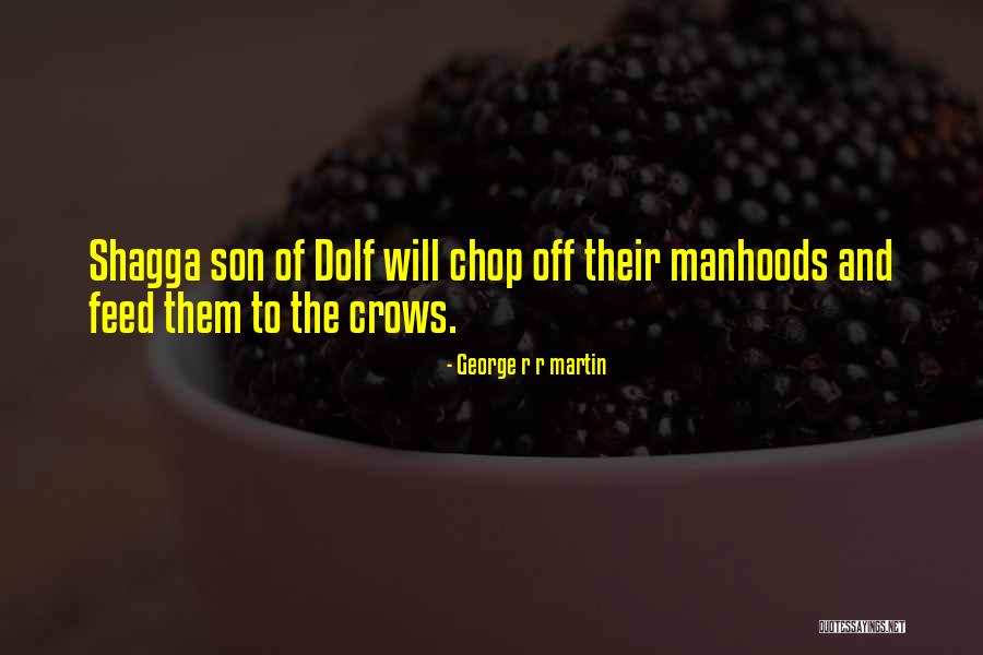 Manhoods Quotes By George R R Martin