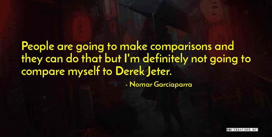 Mani Prophet Quotes By Nomar Garciaparra Mani Prophet Quotes By Nomar Garciaparra