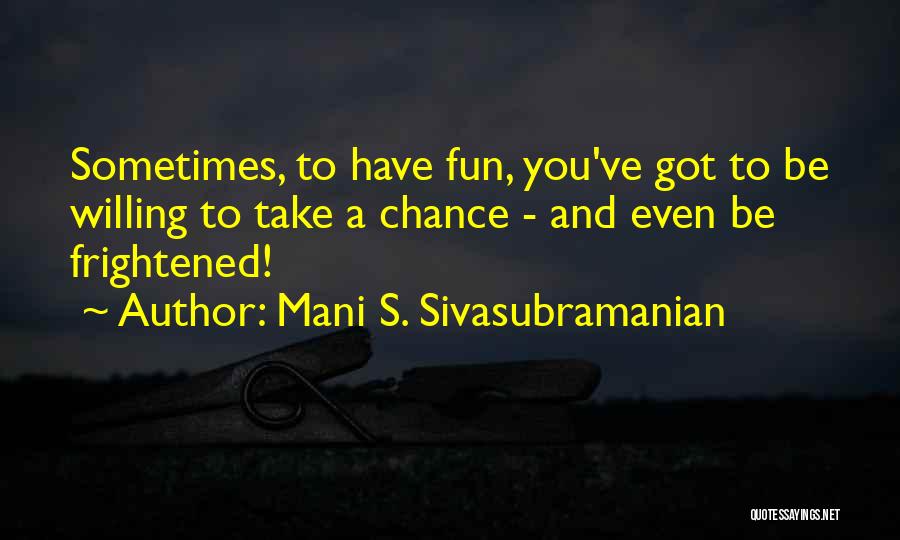 Mani S. Sivasubramanian Quotes 223303