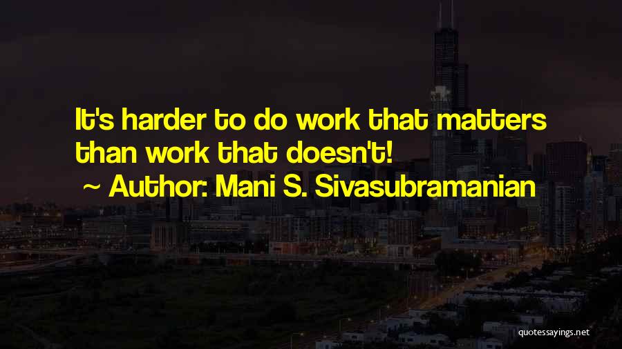 Mani S. Sivasubramanian Quotes 453569