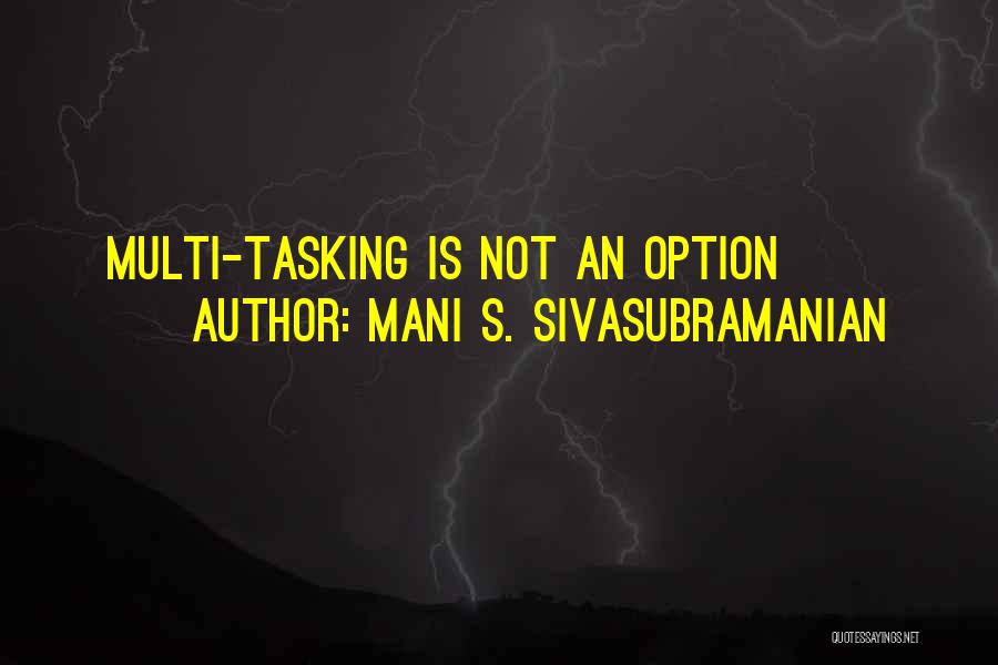 Mani S. Sivasubramanian Quotes 747387