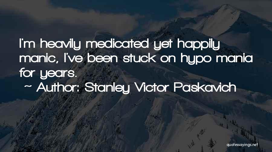 Mania And Depression Quotes By Stanley Victor Paskavich