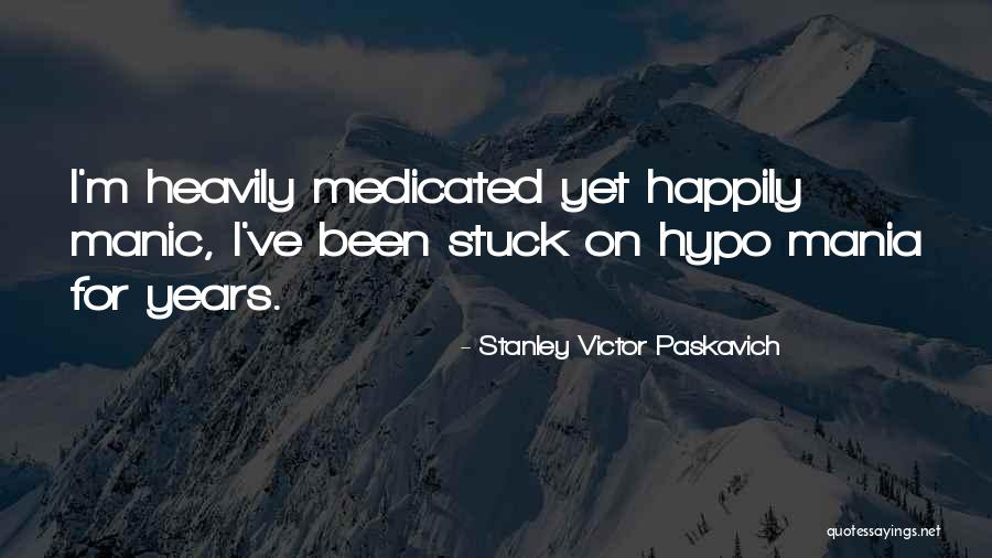 Mania And Depression Quotes By Stanley Victor Paskavich Mania And Depression Quotes By Stanley Victor Paskavich
