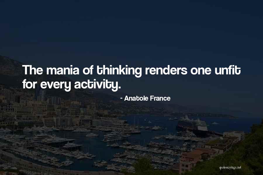 Mania Quotes By Anatole France