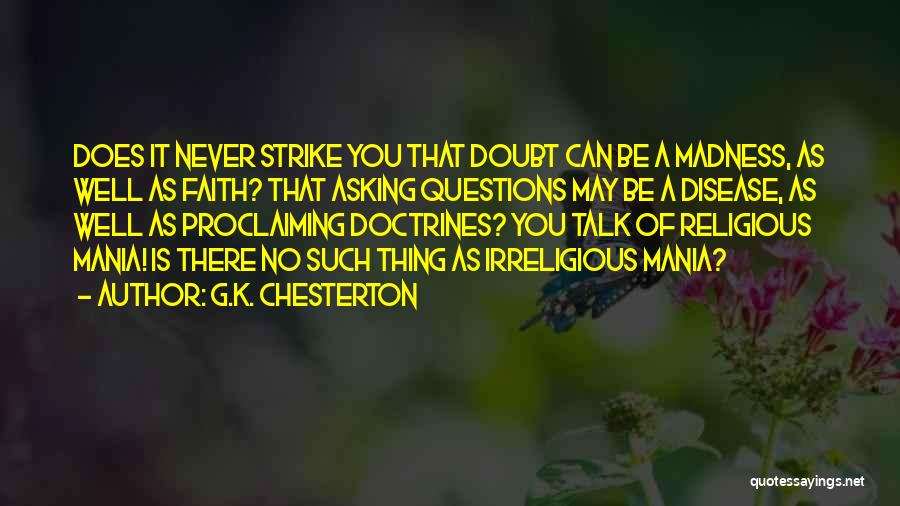 Mania Quotes By G.K. Chesterton