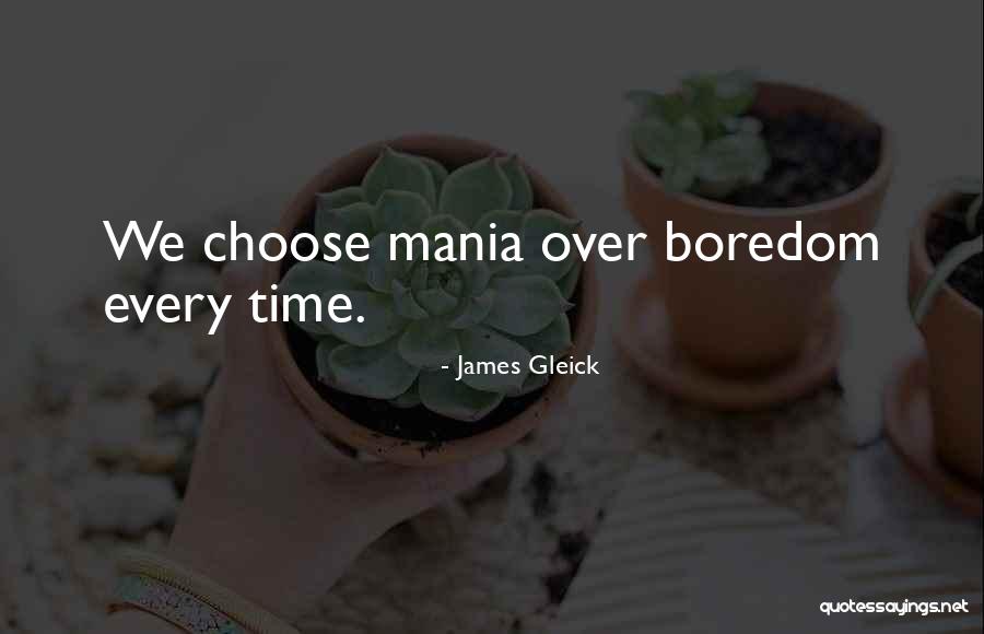 Mania Quotes By James Gleick