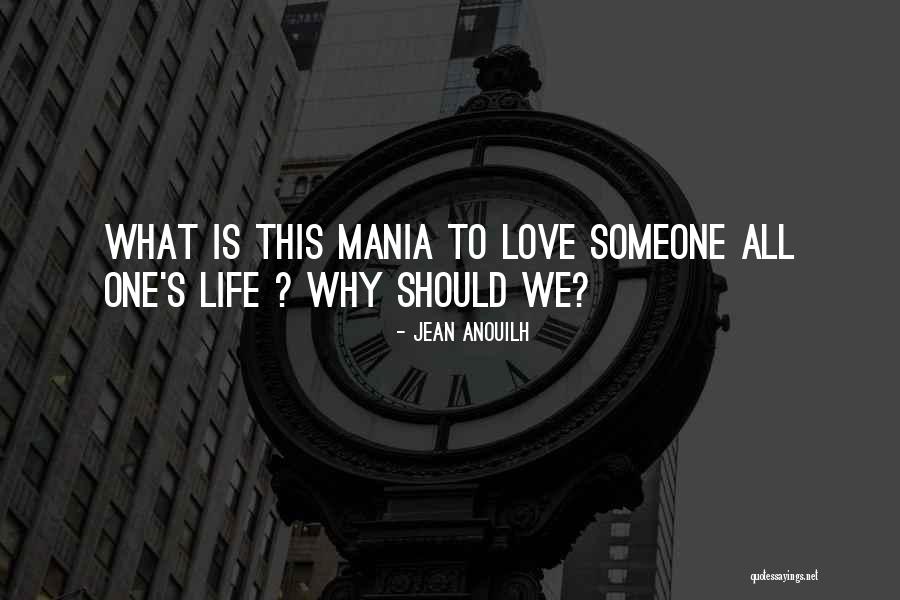 Mania Quotes By Jean Anouilh Mania Quotes By Jean Anouilh
