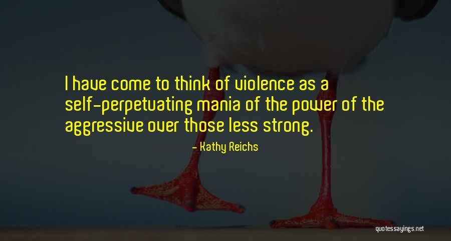 Mania Quotes By Kathy Reichs