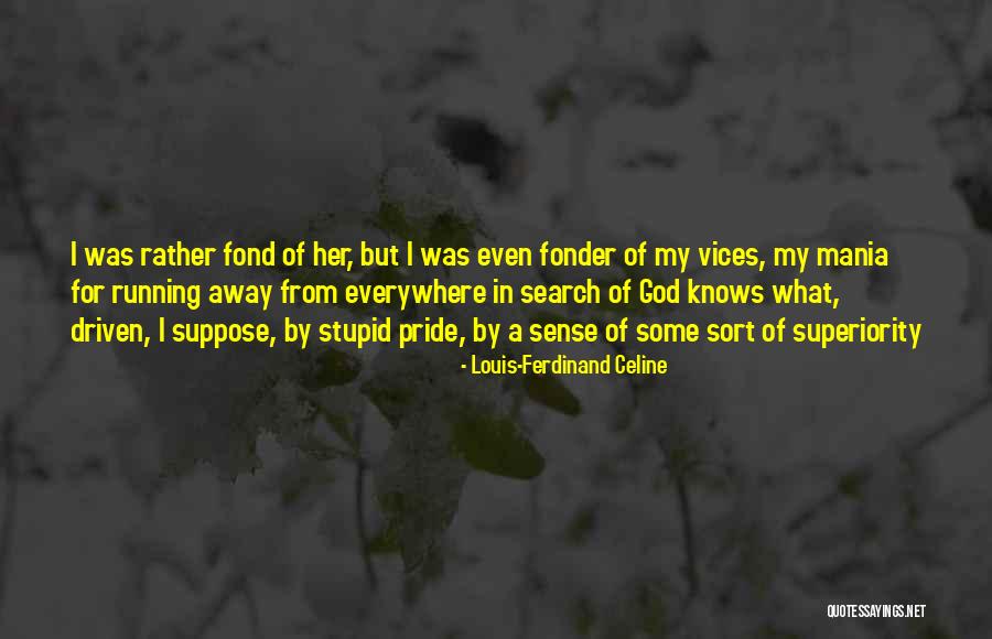 Mania Quotes By Louis-Ferdinand Celine Mania Quotes By Louis-Ferdinand Celine