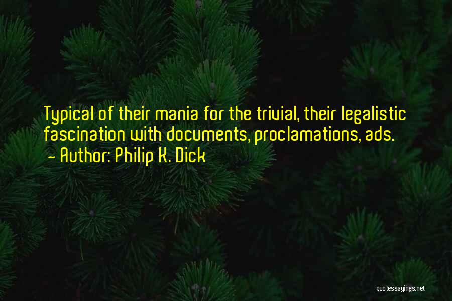 Mania Quotes By Philip K. Dick