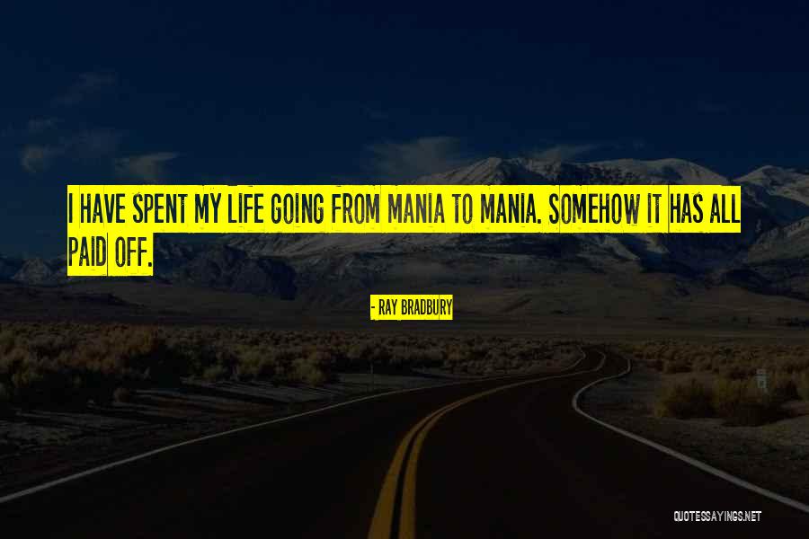 Mania Quotes By Ray Bradbury Mania Quotes By Ray Bradbury