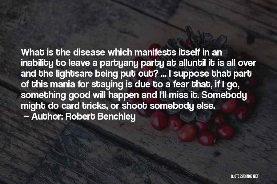 Mania Quotes By Robert Benchley