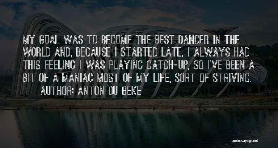 Maniac Quotes By Anton Du Beke