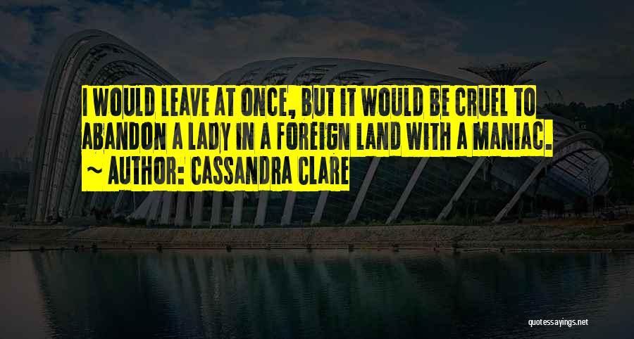 Maniac Quotes By Cassandra Clare