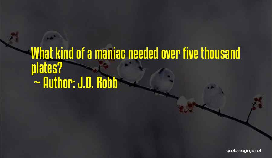 Maniac Quotes By J.D. Robb