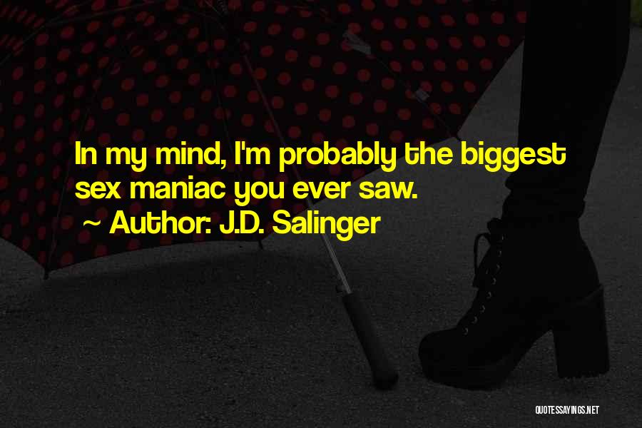 Maniac Quotes By J.D. Salinger