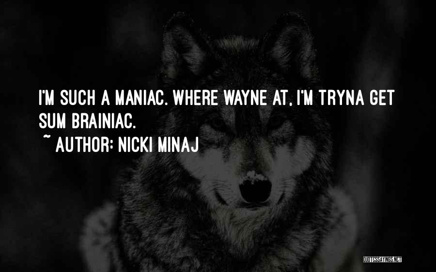 Maniac Quotes By Nicki Minaj